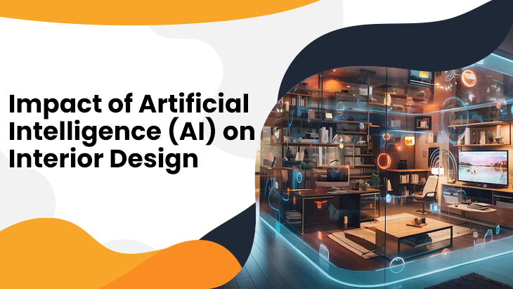 Impact of Artificial Intelligence (AI) on Interior Design