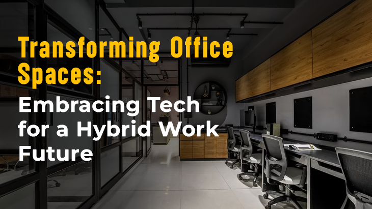 Transforming Office Spaces: Embracing Tech for a Hybrid Work Future
