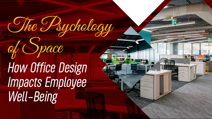 The Psychology of Space: How Office Design Impacts Employee Well-Being