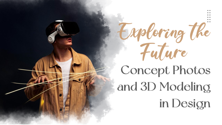 Exploring the Future: Concept Photos and 3D Modeling in Design